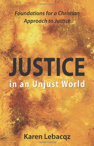 Justice in an Unjust World  Foundations for a Christian Approach to Justice [Unknown]