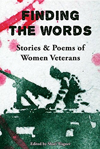 Finding the Words  Stories and Poems of Women Veterans [Paperback]