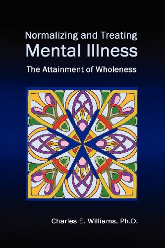 Normalizing And Treating Mental Illness The Attainment Of Wholeness [Paperback]