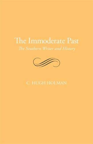 The Immoderate Past The Southern Writer and History [Paperback]