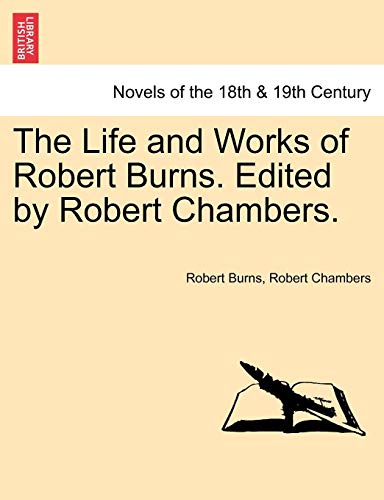 The Life And Works Of Robert Burns. Edited By Robert Chambers. [Paperback]