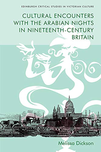 Cultural Encounters with the Arabian Nights in Nineteenth-Century Britain [Hardcover]