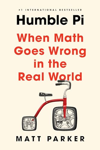 Humble Pi When Math Goes Wrong in the Real World [Paperback]