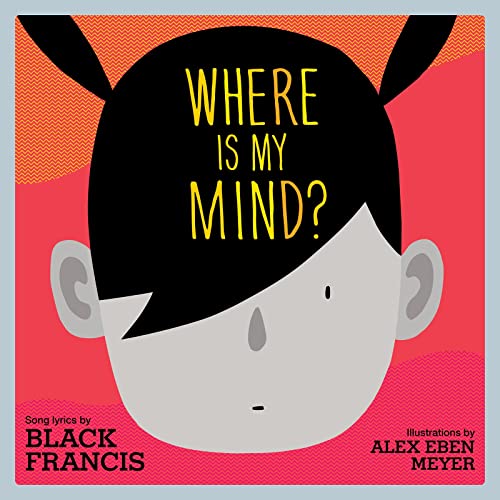 Where Is My Mind A Children's Picture Book [Hardcover]