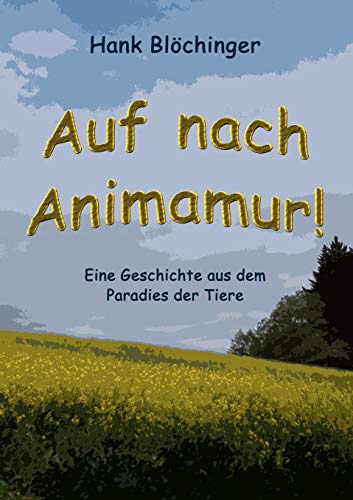 Auf nach Animamur  Eine Geschichte aus dem Paradies der Tiere [Paperback]