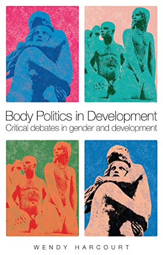 Body Politics in Development Critical Debates in Gender and Development [Paperback]