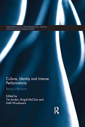 Culture, Identity and Intense Performativity Being in the Zone [Paperback]
