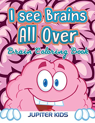 I See Brains All Over  Brain Coloring Book [Paperback]