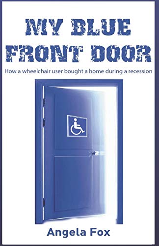 My Blue Front Door  How a Wheelchair User Bought a Home in a Recession [Paperback]