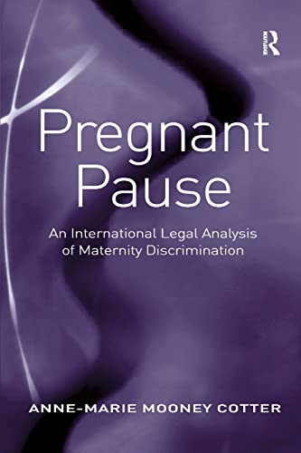 Pregnant Pause An International Legal Analysis of Maternity Discrimination [Paperback]