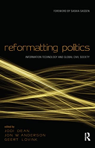 Reformatting Politics Information Technology and Global Civil Society [Paperback]