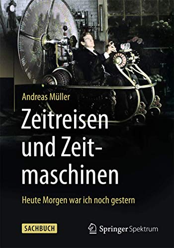 Zeitreisen und Zeitmaschinen Heute Morgen war ich noch gestern [Paperback]