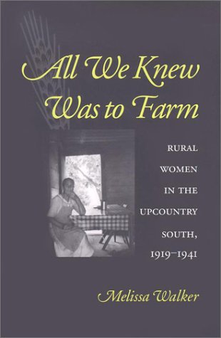 All We Knew Was To Farm Rural Women In The Upcountry South, 1919-1941 (revisiti [Paperback]