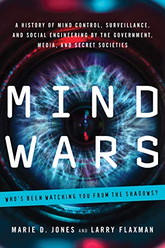 Mind Wars A History Of Mind Control, Surveillance, And Social Engineering By Th [Paperback]
