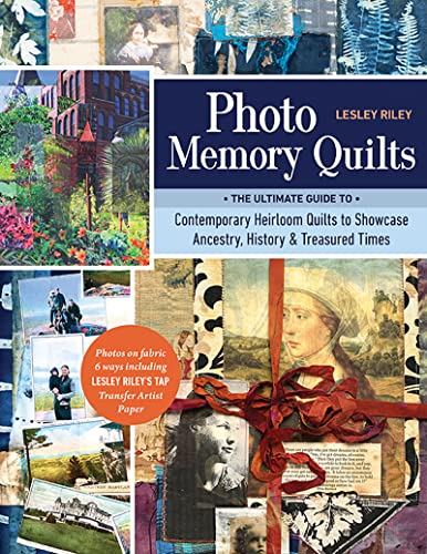 Photo Memory Quilts The Ultimate Guide to Contemporary Heirloom Quilts to Showc [Paperback]