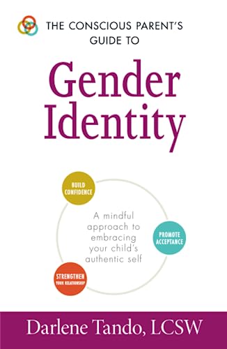 The Conscious Parent&39s Guide to Gender Identity A Mindful Approach to Embra [Paperback]