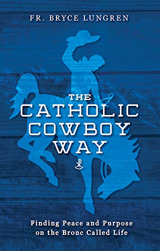 Catholic Cowboy Way [Paperback]
