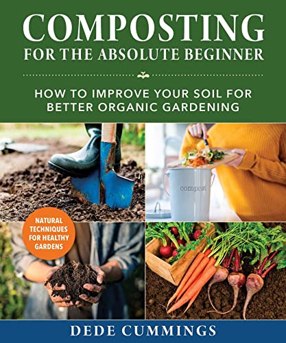 Composting for the Absolute Beginner How to Improve Your Soil for Better Organi [Paperback]