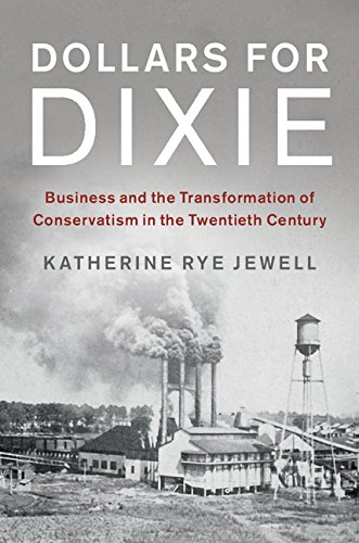 Dollars for Dixie Business and the Transformation of Conservatism in the Twenti [Hardcover]