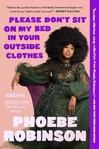 Please Don't Sit on My Bed in Your Outside Clothes Essays [Paperback]