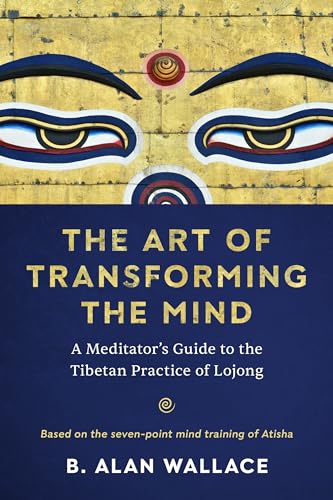 The Art of Transforming the Mind A Meditator's Guide to the Tibetan Practice of [Paperback]