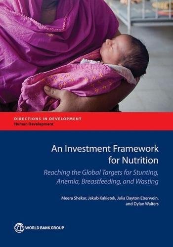 An Investment Framework For Nutrition Reaching The Global Targets For Stunting, [Paperback]