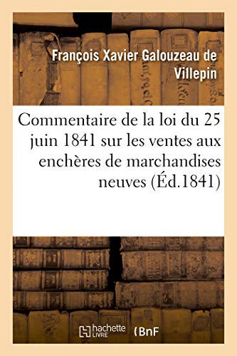 Commentaire de la Loi du 25 Juin 1841 Sur les Ventes Aux Enchres de Marchandise [Paperback]