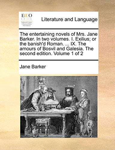 Entertaining Novels of Mrs Jane Barker in Two Volumes I Exilius or the Banish'D [Paperback]