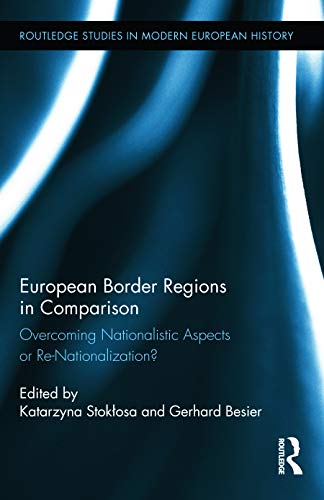 European Border Regions in Comparison Overcoming Nationalistic Aspects or Re-Na [Hardcover]