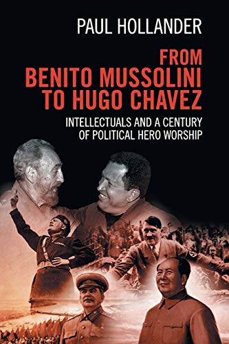 From Benito Mussolini to Hugo Chavez Intellectuals and a Century of Political H [Paperback]