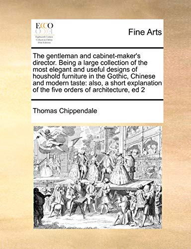 Gentleman and Cabinet-Maker's Director Being a Large Collection of the Most Eleg [Paperback]