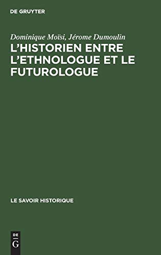 Historien Entre l'Ethnologue et le Futurologue. Actes du Sminaire International [Hardcover]