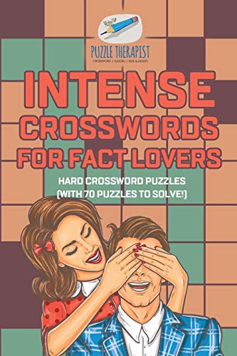 Intense Crosswords for Fact Lovers Hard Crossword Puzzles (with 70 Puzzles to So [Paperback]