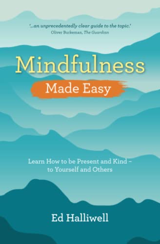 Mindfulness Made Easy Learn How to Be Present and Kind  to Yourself and Others [Paperback]