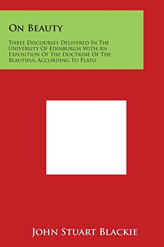 On Beauty  Three Discourses Delivered in the University of Edinburgh with an Ex [Paperback]