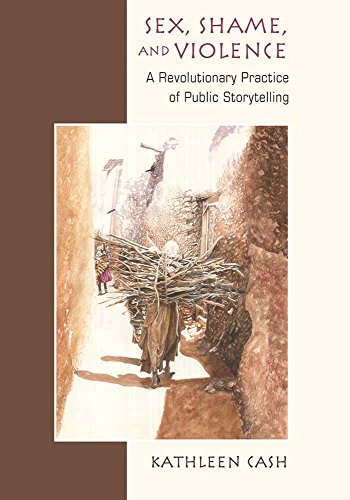 Sex, Shame, And Violence A Revolutionary Practice Of Public Storytelling In Poo [Hardcover]
