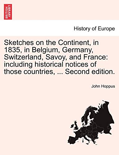 Sketches On The Continent, In 1835, In Belgium, Germany, Switzerland, Savoy, And [Paperback]