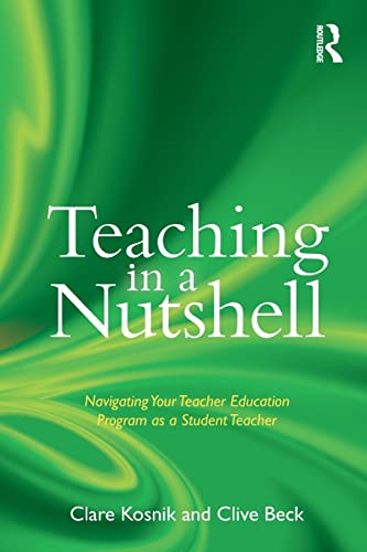 Teaching in a Nutshell Navigating Your Teacher Education Program as a Student T [Paperback]
