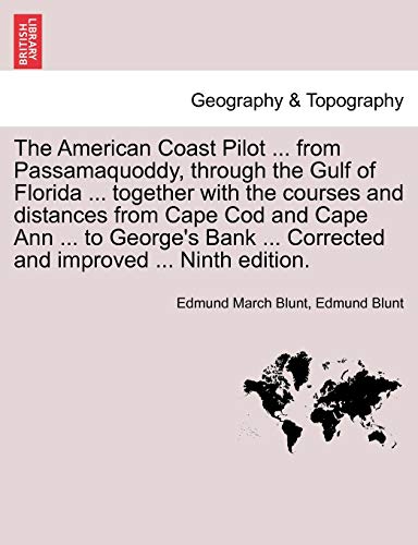 The American Coast Pilot ... From Passamaquoddy, Through The Gulf Of Florida ... [Paperback]