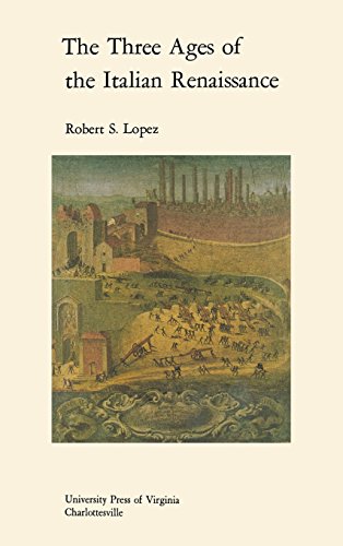 The Three Ages Of The Italian Renaissance (richard Lectures For 1968-1969, Unive [Hardcover]