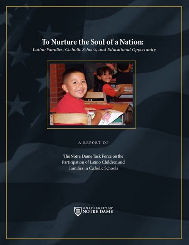 To Nurture The Soul Of A Nation Latino Families, Catholic Schools, And Educatio [Paperback]