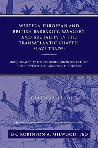 Western European And British Barbarity, Savagery, And Brutality In The Transatla [Paperback]