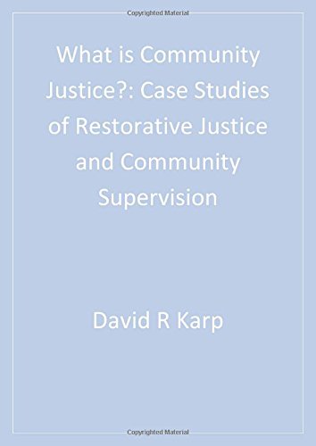 What is Community Justice Case Studies of Restorative Justice and Community Su [Paperback]