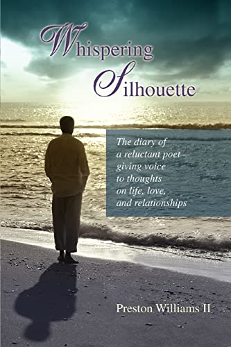 Whispering Silhouette  The diary of a reluctant poet giving voice to thoughts  [Paperback]