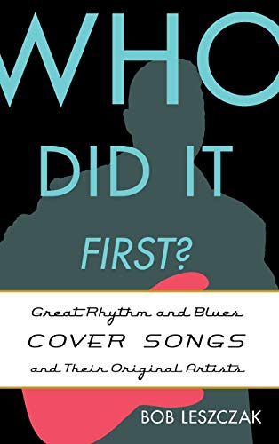 Who Did It First Great Rhythm and Blues Cover Songs and Their Original Artists [Hardcover]