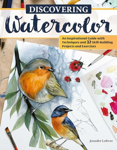 Discovering Watercolor An Inspirational Guide with Techniques and 32 Skill-Buil [Paperback]