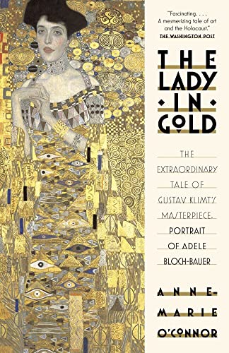 The Lady in Gold The Extraordinary Tale of Gustav Klimt's Masterpiece, Portrait [Paperback]