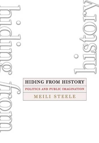 Hiding From History Politics And Public Imagination [Hardcover]
