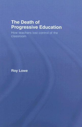 The Death of Progressive Education How Teachers Lost Control of the Classroom [Hardcover]