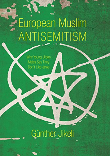 European Muslim Antisemitism Why Young Urban Males Say They Don't Like Jews [Hardcover]
